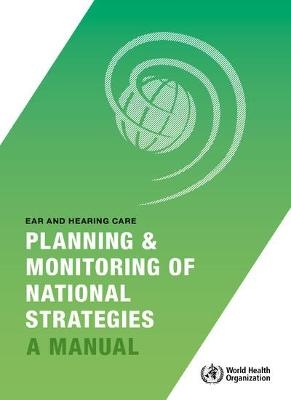 Ear and Hearing Care. Planning and Monitoring of National Strategies -  World Health Organization