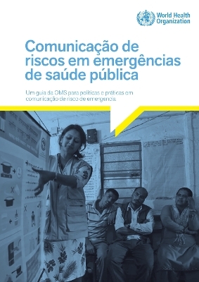 Communicating Risk in Public Health Emergencies -  World Health Organization