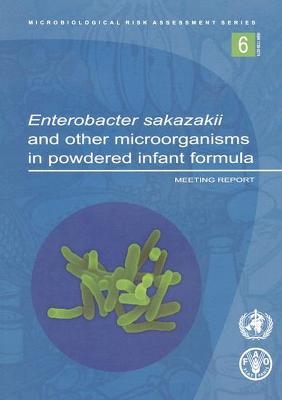 Enterobacter Sakazakii and Other Microorganisms in Powdered Infant Formula, Meeting Report - 