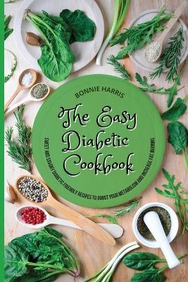 The Easy Diabetic Cookbook - Bonnie Harris