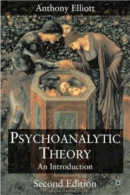 Psychoanalytic Theory - Anthony Elliott