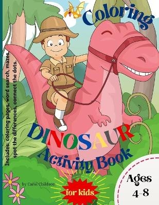 Coloring Dinosaur Activity Book for Kids Ages 4-8 - Carol Childson