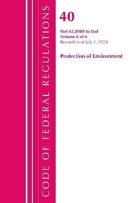 Code of Federal Regulations, Title 40 Protection of the Environment 63.8980-End, Revised as of July 1, 2020 V 6 of 6 -  Office of The Federal Register (U.S.)