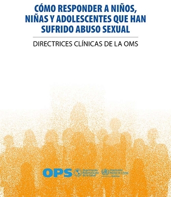 Cómo Responder a Niños, Niñas Y Adolescentes Que Han Sufrido Abuso Sexual -  Pan American Health Organization