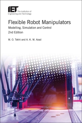 Flexible Robot Manipulators - M.O. Tokhi, A.K.M. Azad