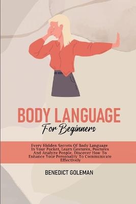 Body Language for Beginners - Benedict Goleman