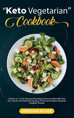 Keto Vegetarian Cookbook - Gresham Mcgee