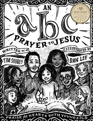 An ABC Prayer to Jesus - Tim Shorey, Dan Lee