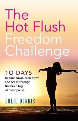 The Hot Flush Freedom Challenge - Julie Dennis