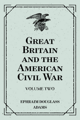 Great Britain and the American Civil War: Volume Two - Ephraim Douglass Adams