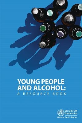 Young people and alcohol -  World Health Organization: Regional Office for the Western Pacific