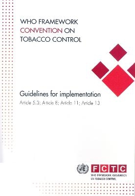 WHO Framework Convention on Tobacco Control: Guidelines for implementation of article 5.3, article 8, article 11, and article 13 -  World Health Organization