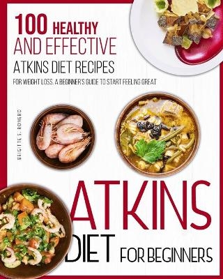 Atkins Diet For Beginners - Brigitte S Romero