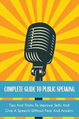 Complete Guide to Public Speaking - Leroy Jackson