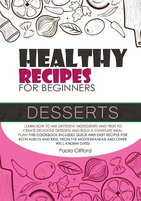 Healthy Recipes for Beginners Desserts - Paola Clifford