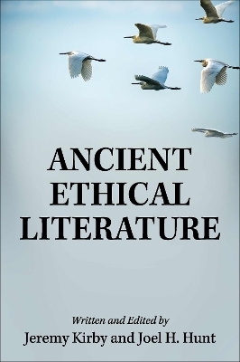 Ancient Ethical Literature - Jeremy Kirby, Joel H. Hunt