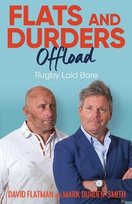 Flats and Durders Offload - David Flatman, Mark Durden-Smith