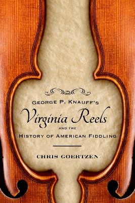 George P. Knauff's Virginia Reels and the History of American Fiddling - Chris Goertzen