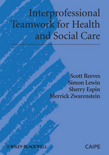 Interprofessional Teamwork for Health and Social Care -  Sherry Espin,  Simon Lewin,  Scott Reeves,  Merrick Zwarenstein
