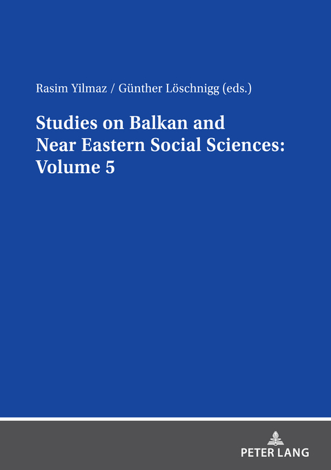 Studies on Balkan and Near Eastern Social Sciences: Volume 5 - 