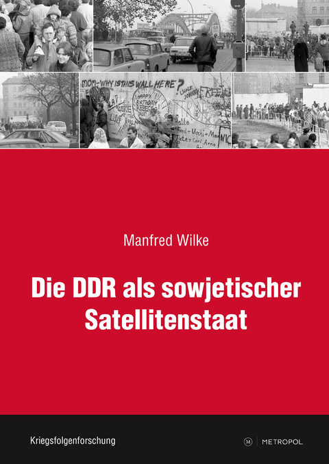 Die DDR als sowjetischer Satellitenstaat - Manfred Wilke