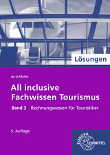 Lösungen zu 60693 All inclusive - Fachwissen Tourismus Band 3 - Motte, Günter de la