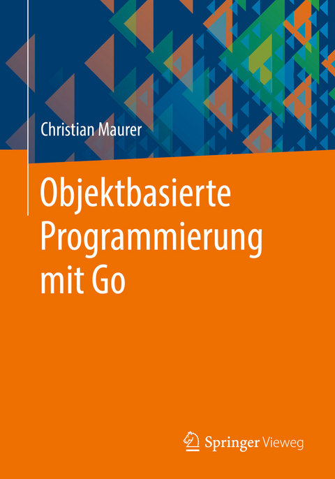 Objektbasierte Programmierung mit Go - Christian Maurer