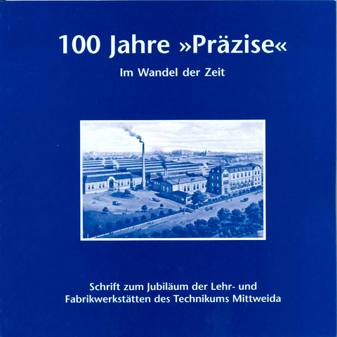 100 Jahre „Präzise“ im Wandel der Zeit - Jan-Peter Domschke, Gabriele Goderbauer-Marchner, Hansgeorg Hofmann, Klaus Koch, Heiko Richter, Marion Stascheit, Werner Stascheit