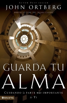 Guarda Tu Alma - John Ortberg