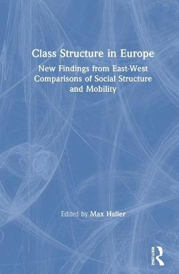 Class Structure in Europe - Max Haller