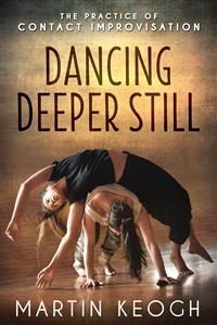 Dancing Deeper Still - Martin Keogh