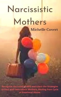 Narcissistic Mothers - Michelle Covert