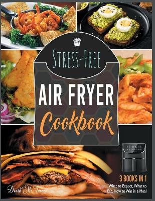 Stress-Free Air Fryer Cookbook [3 IN 1] - David McTurner