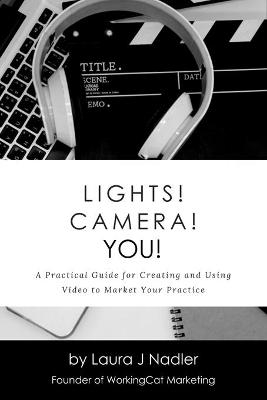 Lights! Camera! YOU! - Laura J Nadler