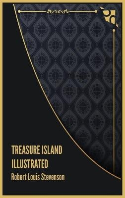 Treasure Island Illustrated - Robert Louis Stevenson