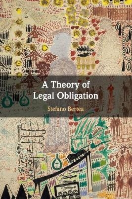 A Theory of Legal Obligation - Stefano Bertea
