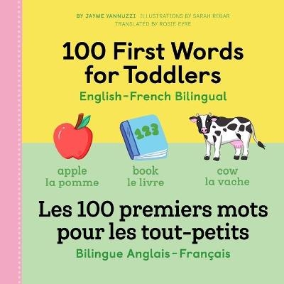 100 First Words for Toddlers - Jayme Yannuzzi MA, Sarah Rebar, Rosie Eyre