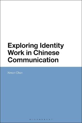 Exploring Identity Work in Chinese Communication - Dr Xinren Chen