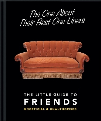 The One About Their Best One-Liners: The Little Guide to Friends -  Orange Hippo!