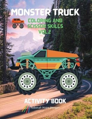 Monster Truck Coloring and Scissor Skills vol.2 Activity Book - Rebekah Hope Morgan