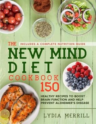 The New MIND Diet Cookbook - Lydia Merrill