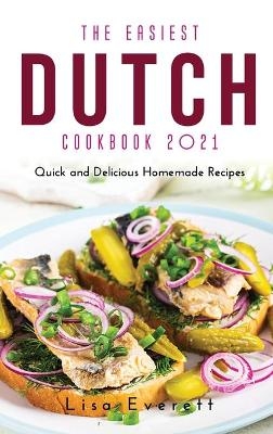 The Easiest Dutch Cookbook 2021 - Lisa Everett
