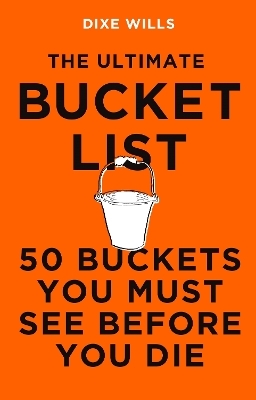 The Ultimate Bucket List - Dixe Wills