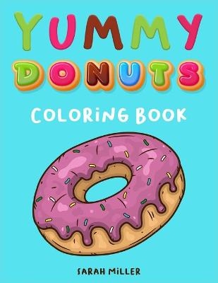 Yummy Donuts Coloring Book - Sarah Miller