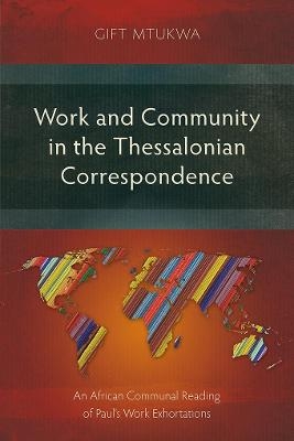 Work and Community in the Thessalonian Correspondence - Gift Mtukwa