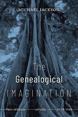 The Genealogical Imagination - Michael Jackson