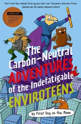 The Carbon-Neutral Adventures of the Indefatigable EnviroTeens - First Dog on the Moon