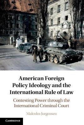 American Foreign Policy Ideology and the International Rule of Law - Malcolm Jorgensen