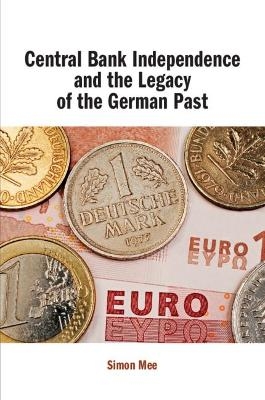 Central Bank Independence and the Legacy of the German Past - Simon Mee