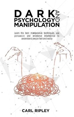 Dark Psychology And Manipulation - Carl Ripley